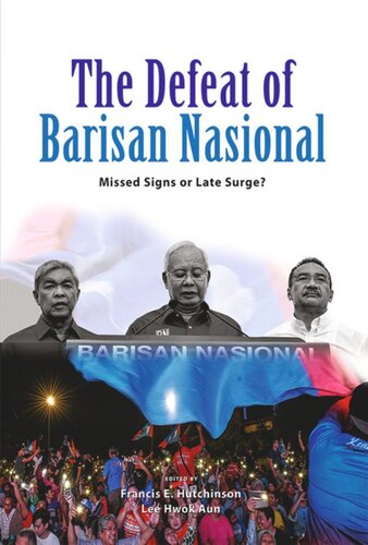 The Defeat of Barisan Nasional: Missed Signs or Late Surge?