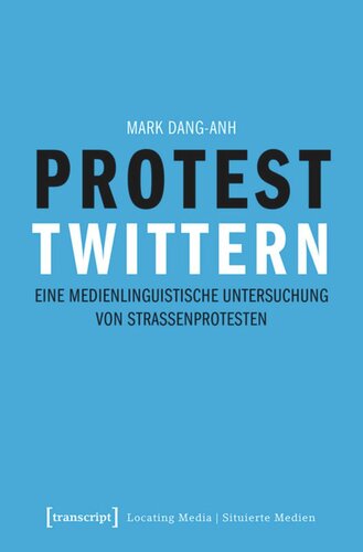 Protest twittern: Eine medienlinguistische Untersuchung von Straßenprotesten