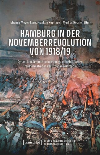 Hamburg in der Novemberrevolution von 1918/19: Dynamiken der politischen und gesellschaftlichen Transformation in der urbanen Metropole