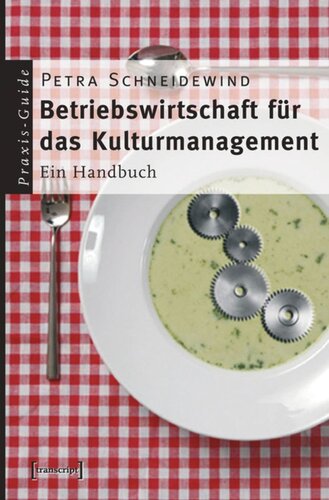 Betriebswirtschaft für das Kulturmanagement: Ein Handbuch