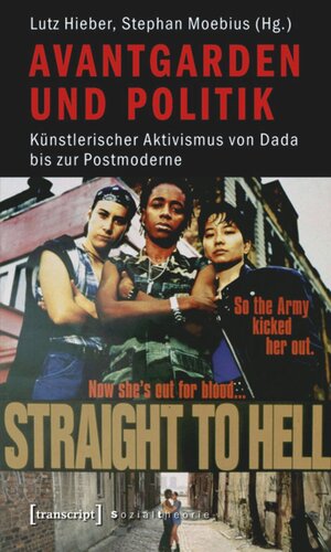 Avantgarden und Politik: Künstlerischer Aktivismus von Dada bis zur Postmoderne