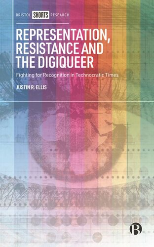 Representation, Resistance and the Digiqueer: Fighting for Recognition in Technocratic Times