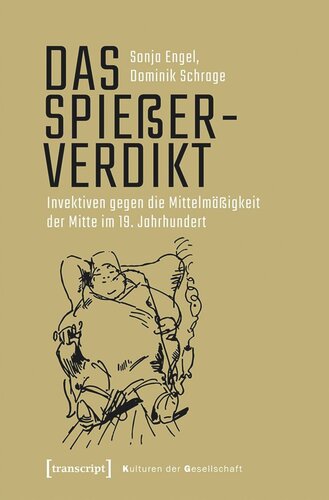 Das Spießerverdikt: Invektiven gegen die Mittelmäßigkeit der Mitte im 19. Jahrhundert