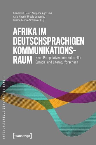 Afrika im deutschsprachigen Kommunikationsraum: Neue Perspektiven interkultureller Sprach- und Literaturforschung