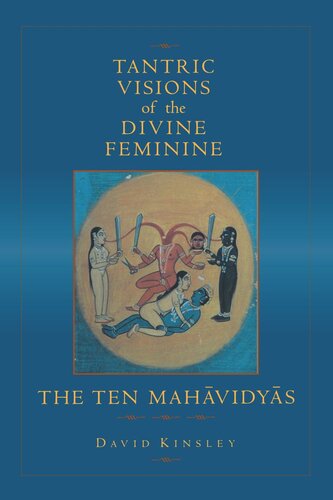 Tantric Visions of the Divine Feminine: The Ten Mahavidyas