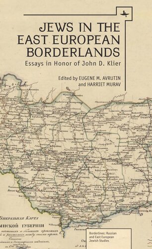 Jews in the East European Borderlands: Essays in Honor of John D. Klier