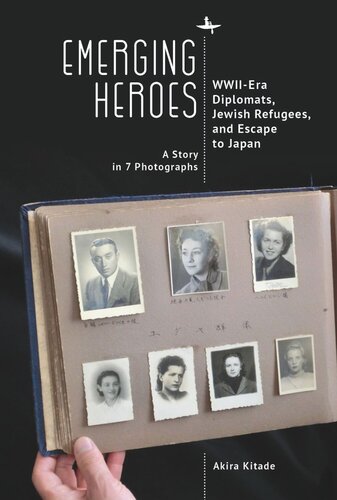 Emerging Heroes: WWII-Era Diplomats, Jewish Refugees, and Escape to Japan