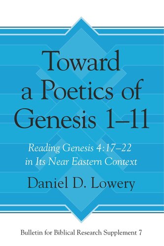 Toward a Poetics of Genesis 1–11: Reading Genesis 4:17–22 in Its Near Eastern Context