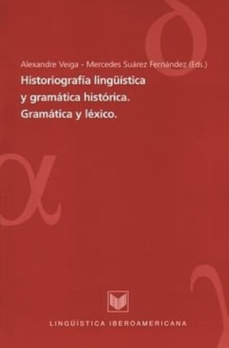 Historiografía lingüística y gramática histórica: gramática y léxico