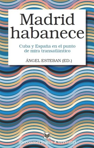 Madrid habanece: Cuba y España en el punto de mira transatlántico