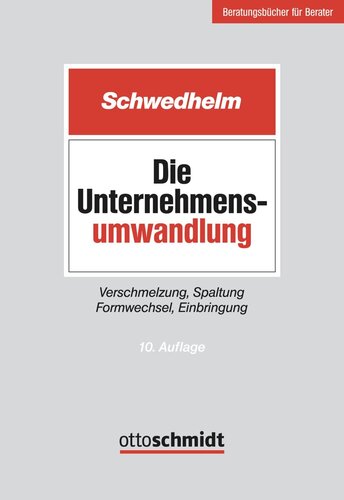 Die Unternehmensumwandlung: Verschmelzung, Spaltung, Formwechsel, Einbringung