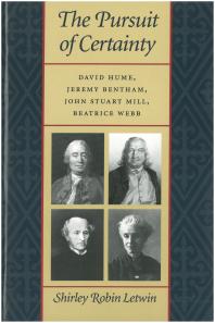 The Pursuit of Certainty: David Hume, Jeremy Bentham, John Stuart Mill, Beatrice Webb