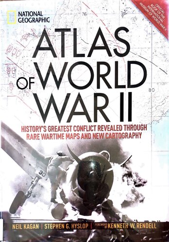 Atlas of World War II: History's Greatest Conflict Revealed Through Rare Wartime Maps and New Cartography