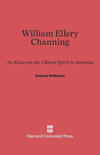 William Ellery Channing: An Essay on the Liberal Spirit in America