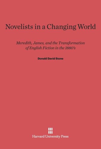 Novelists in a Changing World: Meredith, James, and the Transformation of English Fiction in the 1880’s