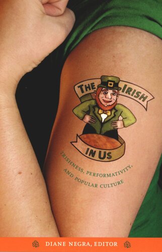 The Irish in Us: Irishness, Performativity, and Popular Culture