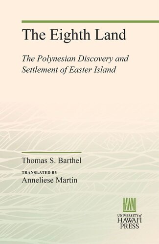 The Eighth Land: The Polynesian Discovery and Settlement of Easter Island