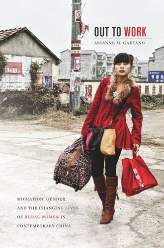 Out to Work: Migration, Gender, and the Changing Lives of Rural Women in Contemporary China