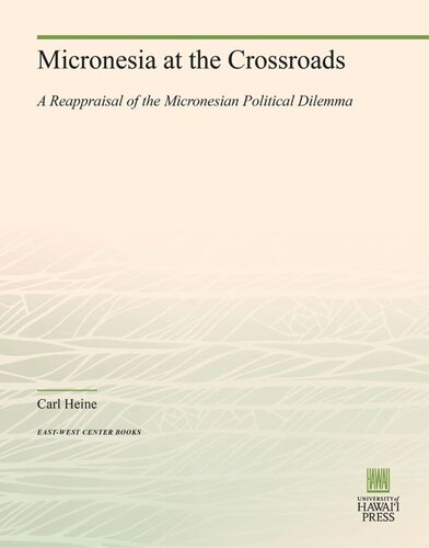 Micronesia at the Crossroads: A Reappraisal of the Micronesian Political Dilemma