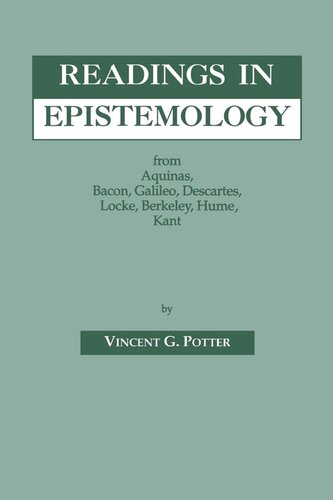 Readings in Epistemology: From Aquinas, Bacon, Galileo, Descartes, Locke, Hume, Kant.