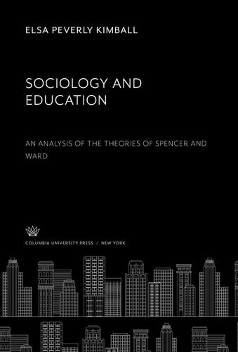 Sociology and Education. an Analysis of the Theories of Spencer and Ward