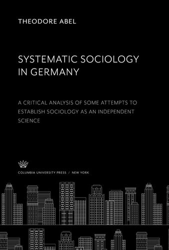 Systematic Sociology in Germany: A Critical Analysis of some Attempts to Establish Sociology as an Independent Science