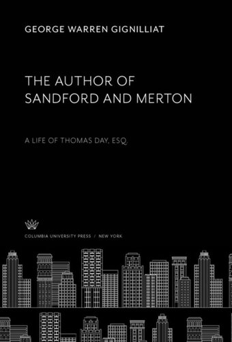 The Author of Sandford and Merton: A Life of Thomas Day, Esq.