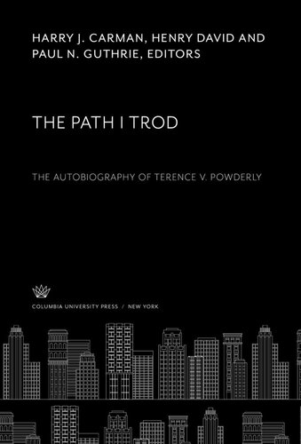 The Path I Trod: The Autobiography of Terence V. Powderly