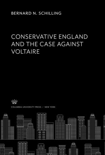 Conservative England. and the Case Against Voltaire