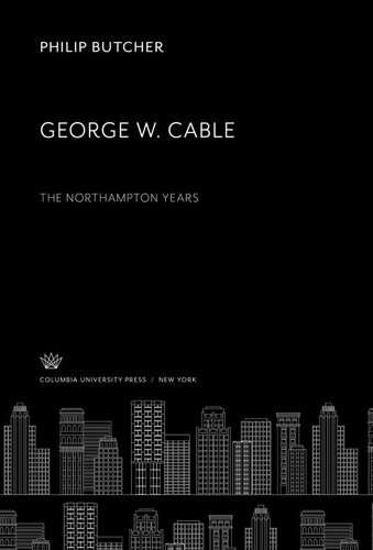 George W. Cable: the Northampton Years