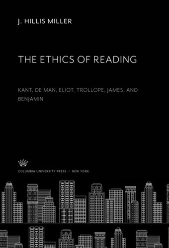 The Ethics of Reading: Kant, De Man, Eliot, Trollope, James, and Benjamin