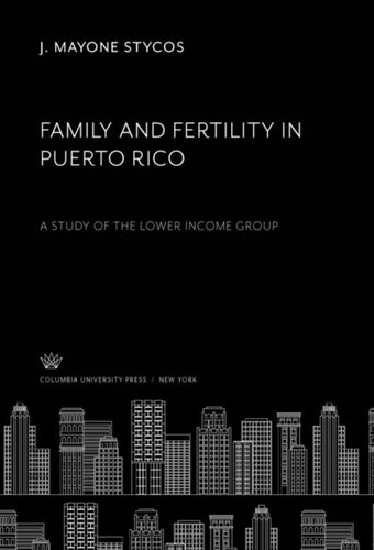 Family and Fertility in Puerto Rico: A Study of the Lower Income Group