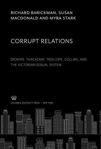 Corrupt Relations: Dickens, Thackeray, Trollope, Collins, and the Victorian Sexual System