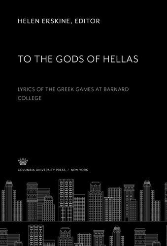 To the Gods of Hellas: Lyrics of the Greek Games at Barnard College