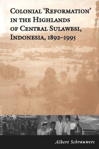 Colonial 'Reformation' in the Highlands of Central Sulawesi Indonesia,1892-1995