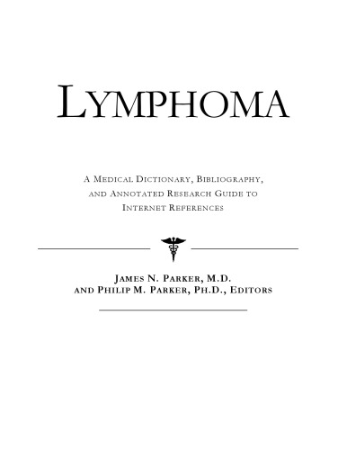 Lymphoma - A Medical Dictionary, Bibliography, and Annotated Research Guide to Internet References