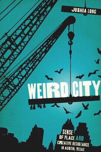 Weird City: Sense of Place and Creative Resistance in Austin, Texas