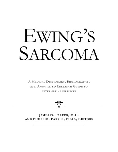 Ewing's Sarcoma - A Medical Dictionary, Bibliography, and Annotated Research Guide to Internet References