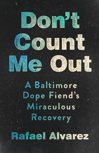 Don't Count Me Out: A Baltimore Dope Fiend's Miraculous Recovery