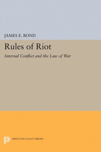 Rules of Riot: Internal Conflict and the Law of War