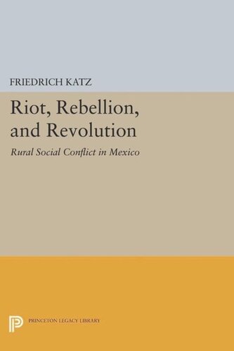 Riot, Rebellion, and Revolution: Rural Social Conflict in Mexico