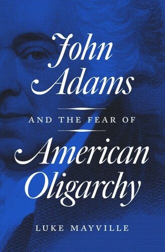 John Adams and the Fear of American Oligarchy