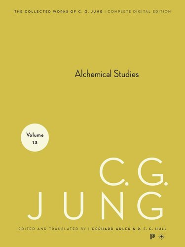 Collected Works of C.G. Jung. Volume 13 Collected Works of C. G. Jung, Volume 13: Alchemical Studies