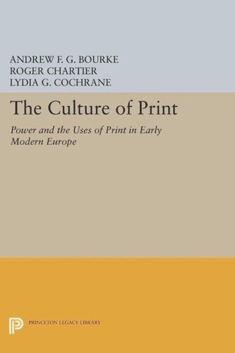 The Culture of Print: Power and the Uses of Print in Early Modern Europe