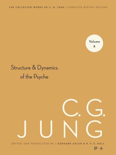 Collected Works of C.G. Jung. Volume 8 Collected Works of C. G. Jung, Volume 8: The Structure and Dynamics of the Psyche