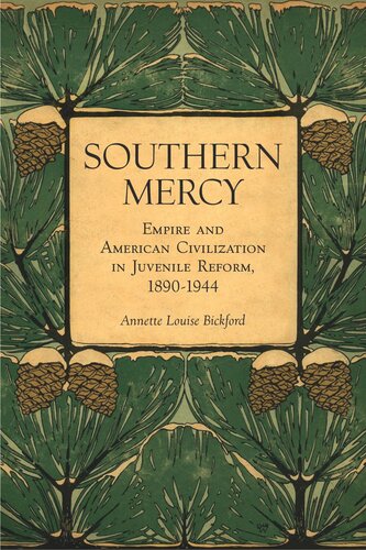 Southern Mercy: Empire and American Civilization in Juvenile Reform, 1890-1944