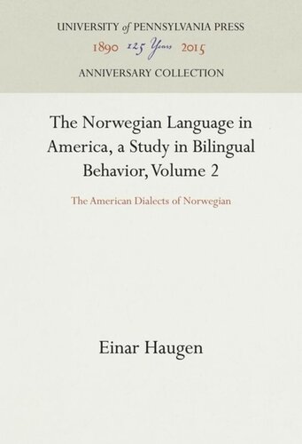 The Norwegian Language in America, a Study in Bilingual Behavior, Volume 2: The American Dialects of Norwegian