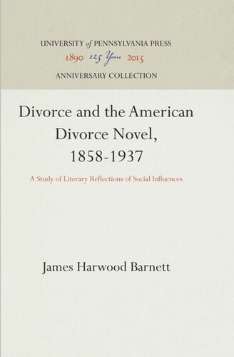 Divorce and the American Divorce Novel, 1858-1937: A Study of Literary Reflections of Social Influences