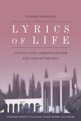 Lyrics of Life: Sa'di on Love, Cosmopolitanism and Care of the Self