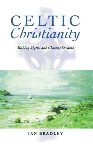 Celtic Christianity: Making Myths and Chasing Dreams